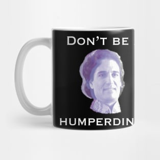 Don’t be a Humperdinck Mug